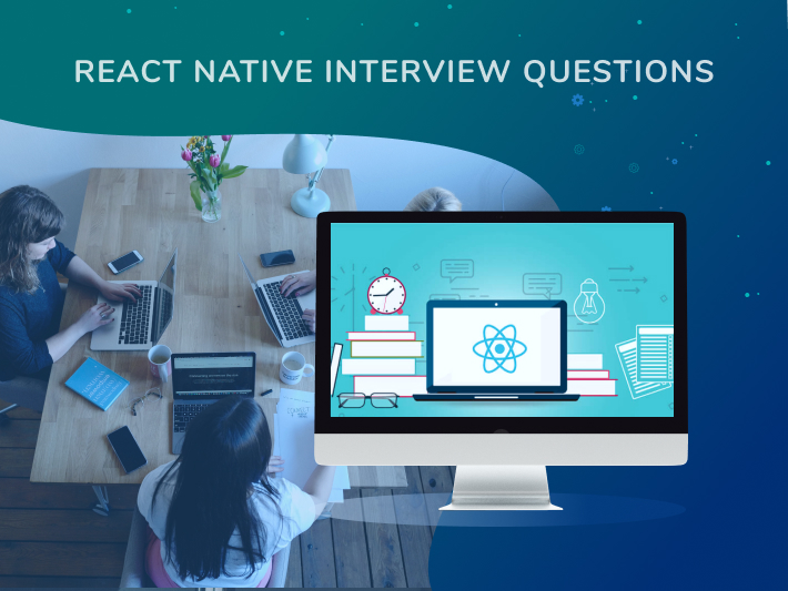 React Native Interview Questions Examples [Answers are Included
