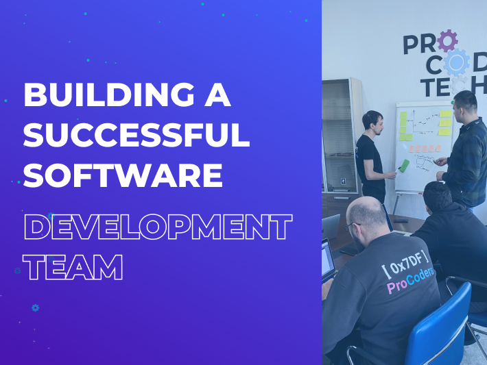 6 tips for building a successful software development team in 2021