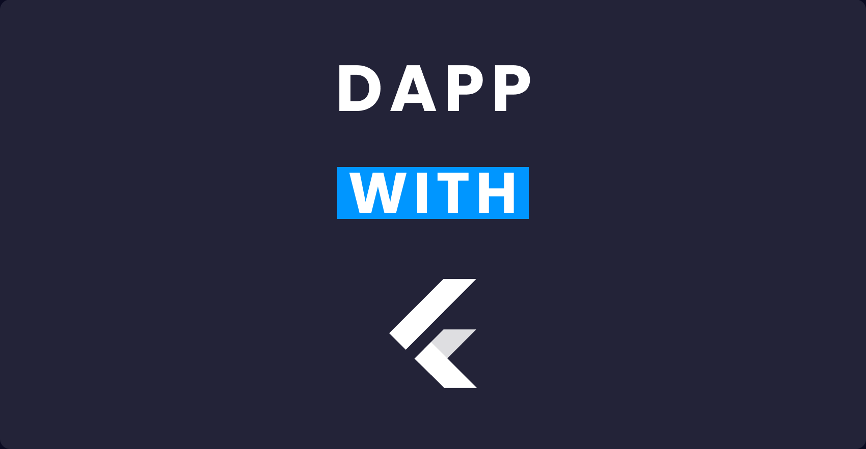 Building Your First Dapp with Flutter: From Idea to Achieved Result ...