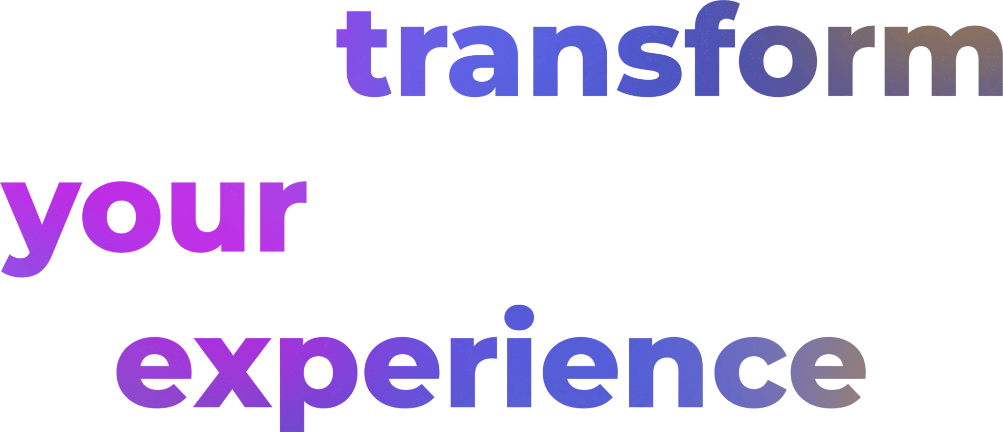 transform your experience text