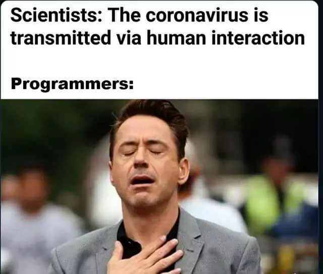 programmer relief after finding out that coronavirus transmitted via human interaction