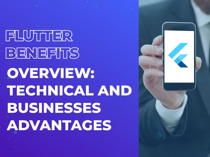 Flutter Benefits Overview: Technical and Businesses Advantages