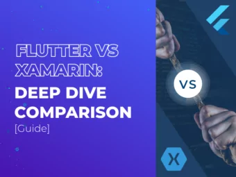 Xamarin vs Flutter: What to Choose for Your Project?