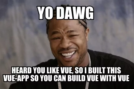 i heard you like vue mem