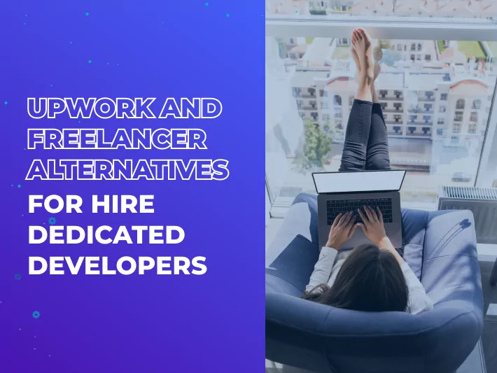 Upwork and Freelancer Alternatives for Hire Dedicated Developers