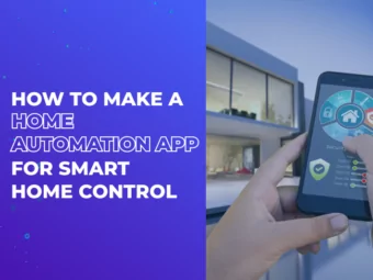 How to Make a Home Automation App for Smart Home Control