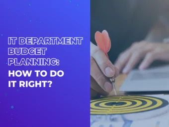 IT Department Budget Planning: How to Do it Right?