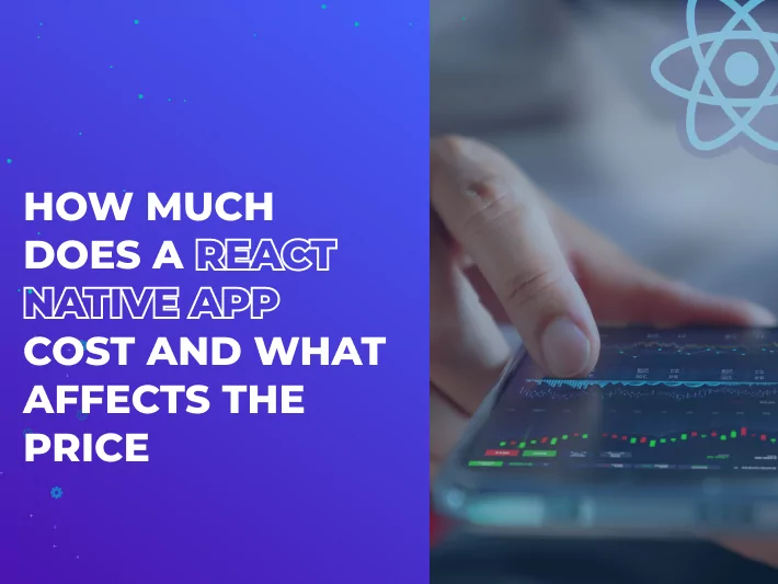 How Much Does a React Native App Cost and What Affects the Price