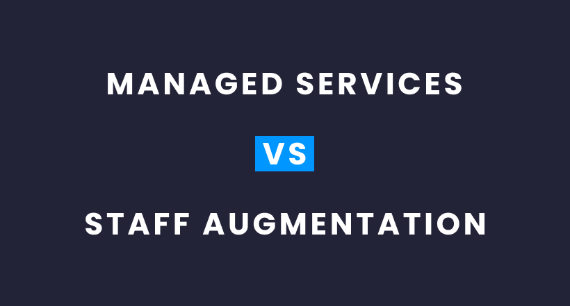 Difference Between Managed Services and Staff Augmentation Blog Article Cover