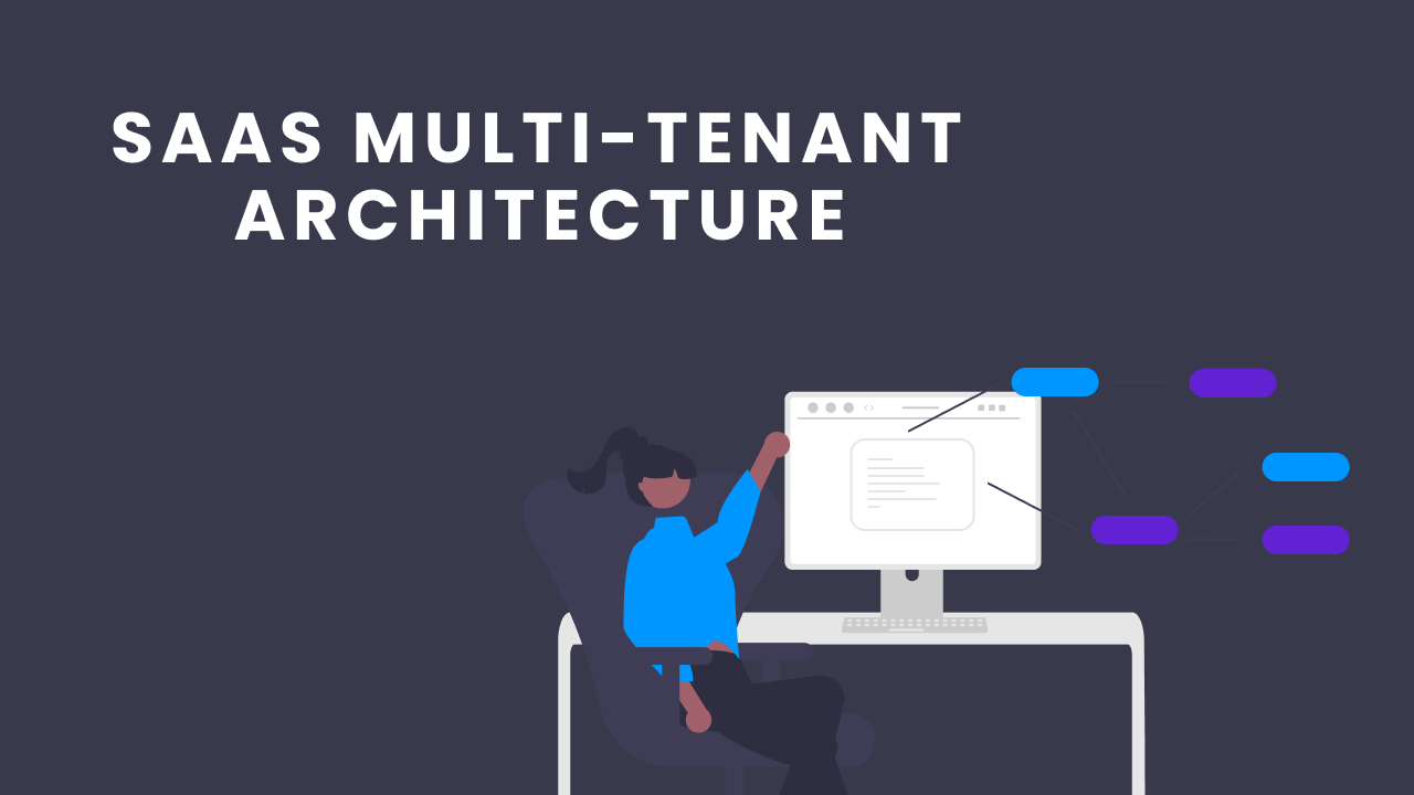 SaaS Multi-tenant Architecture: Development, Benefits, Examples