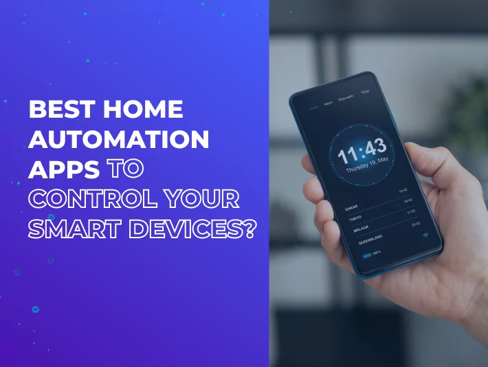 Best Home Automation Apps to Control Your Smart Devices