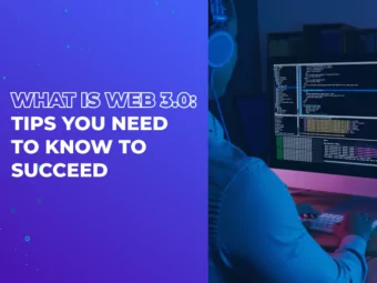 What is Web 3.0: Tips You Need to Know to Succeed