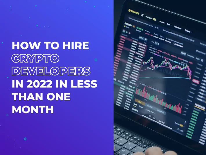How to Hire Crypto Developers in 2022 in less than One month