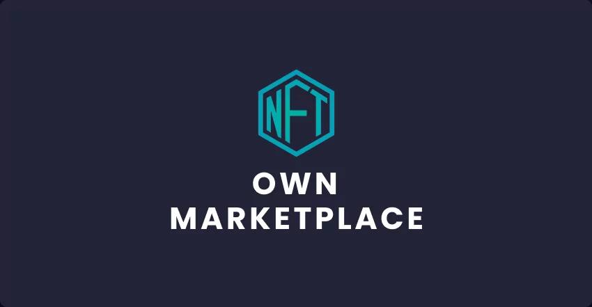How to Build Your Own NFT Marketplace to Launch Your ​​Tech Startup
