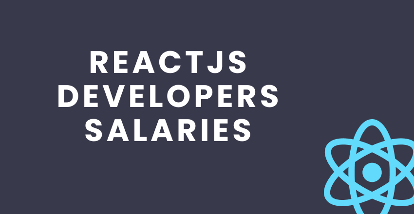 React JS Developer Salary Guide – How to Save Development Budget without Losing the Quality