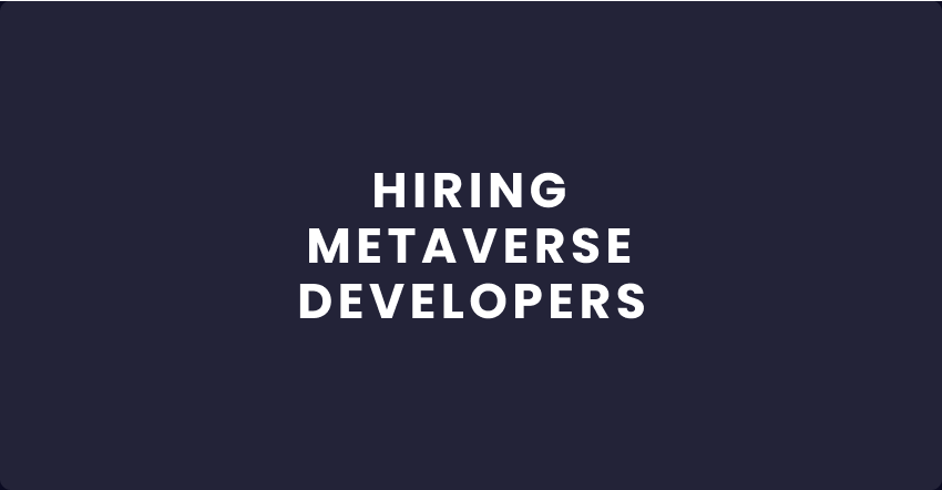 Practical Guide on Hiring Great Metaverse Developers Faster