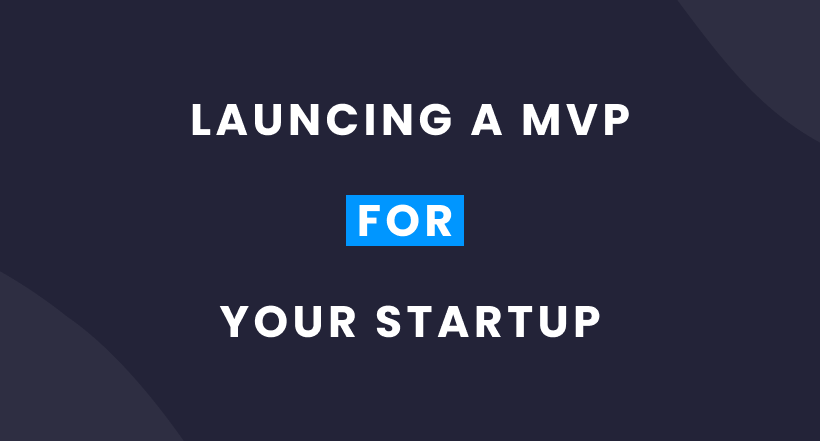 Launching a MVP for Your Startup Blog Article Cover