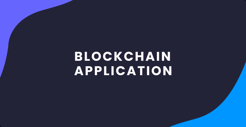 How to Build a Blockchain Application – Business Guide for 2023