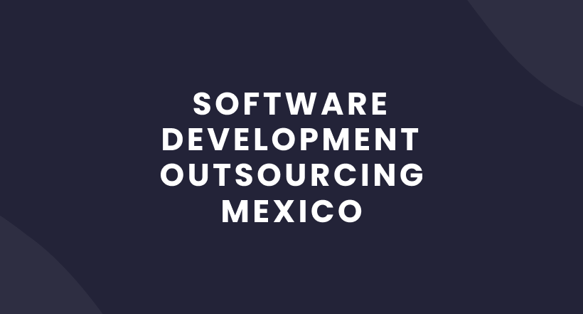 Software Development Outsourcing Mexico