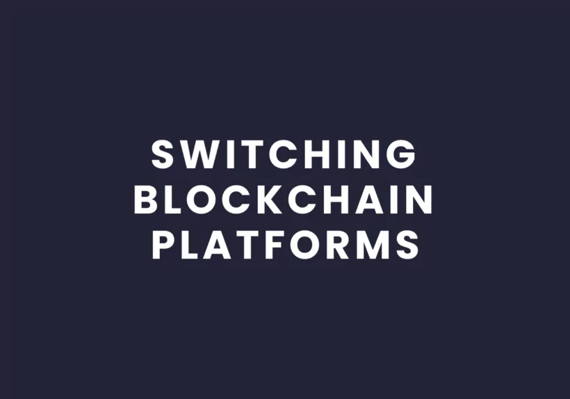 Switching Blockchain Platforms