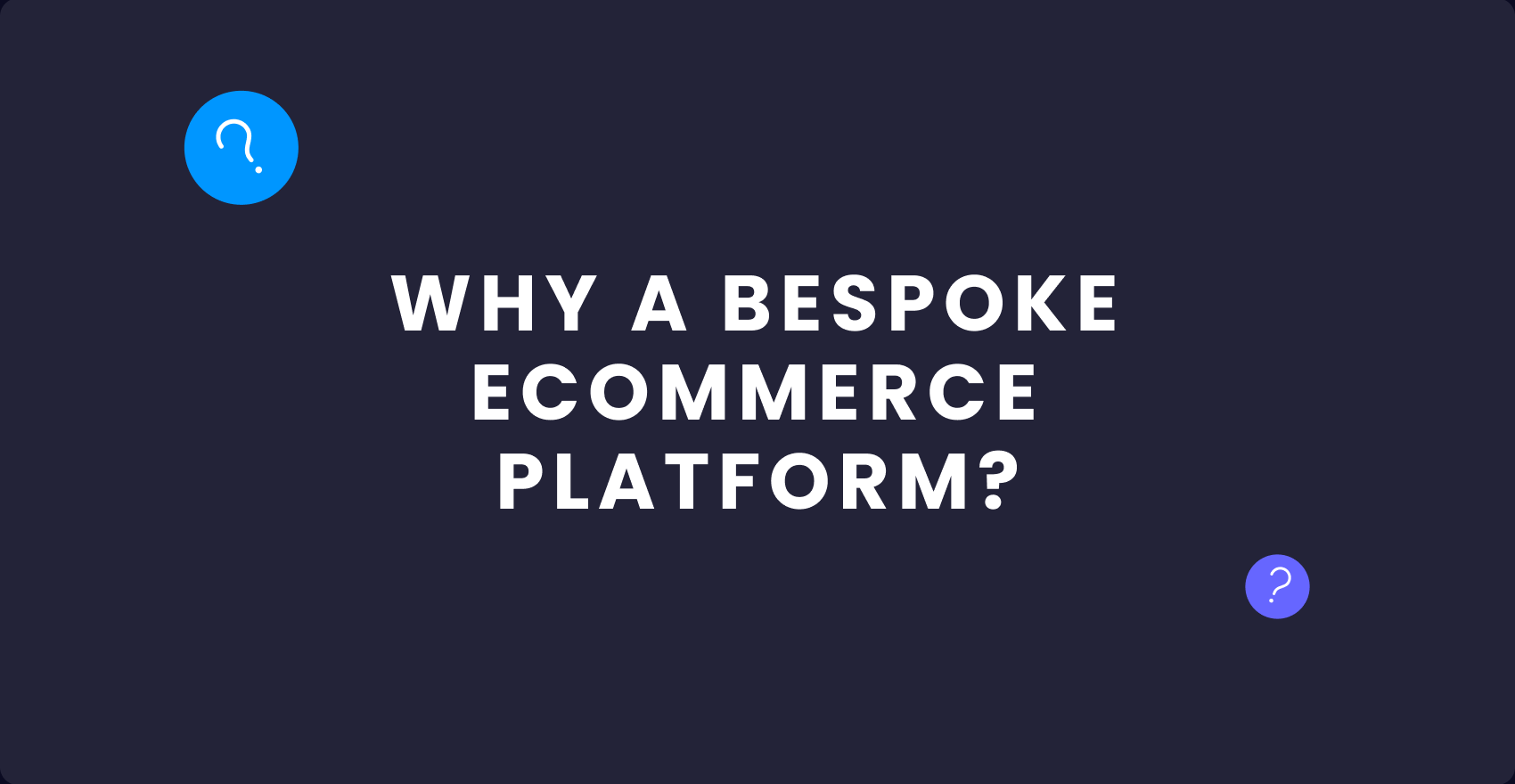 4 Reasons Why You Should Choose Bespoke eCommerce Solutions For Your Online Business