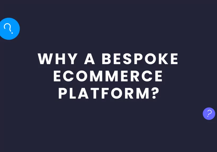 Why Choose a Bespoke eCommerce Platform
