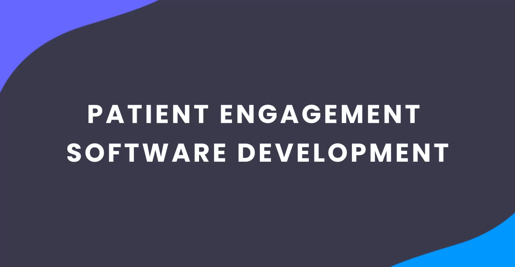 Patient Engagement Software Development