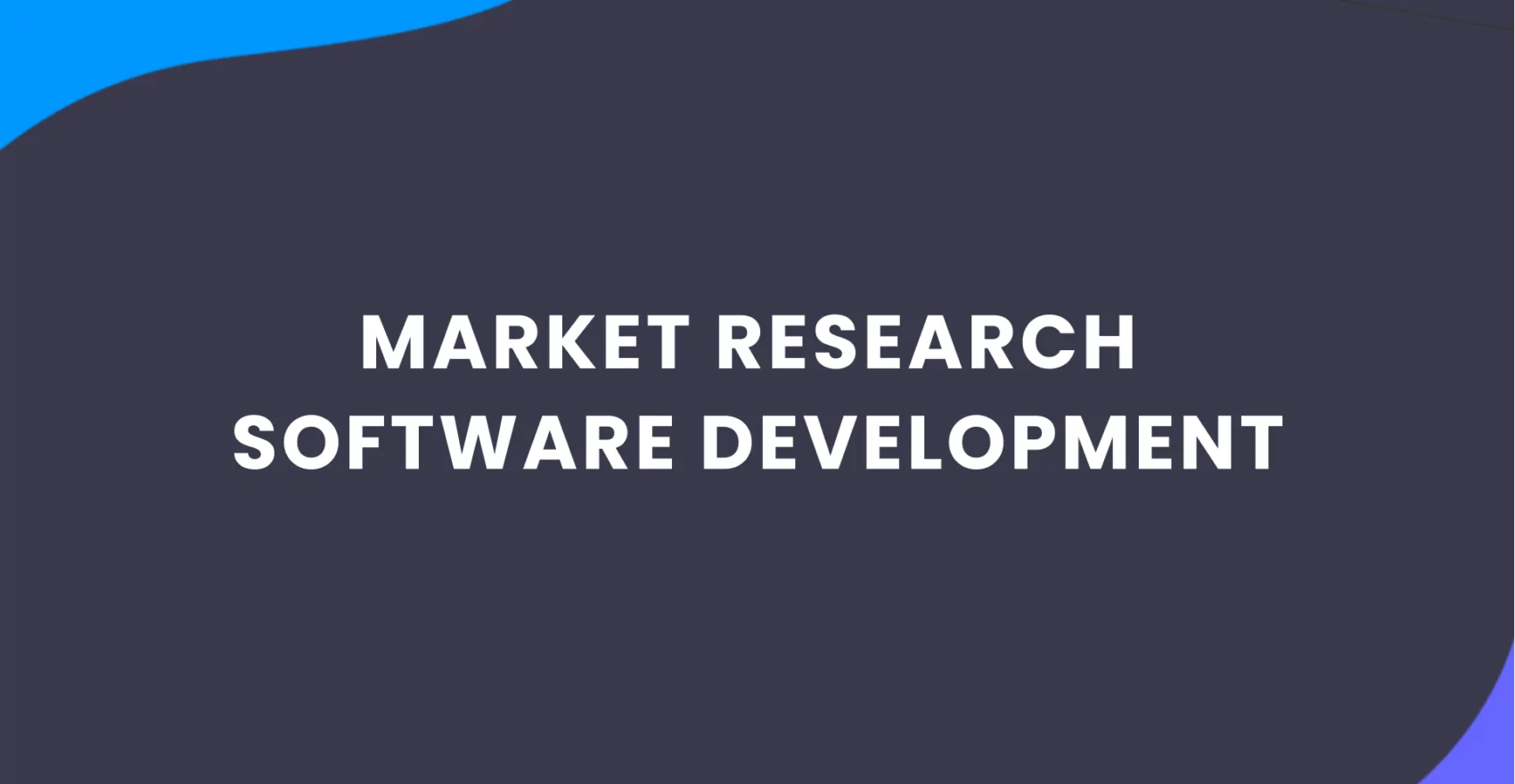 Accelerate Your Market Research with Innovative Software Solutions: from Concept to Creation