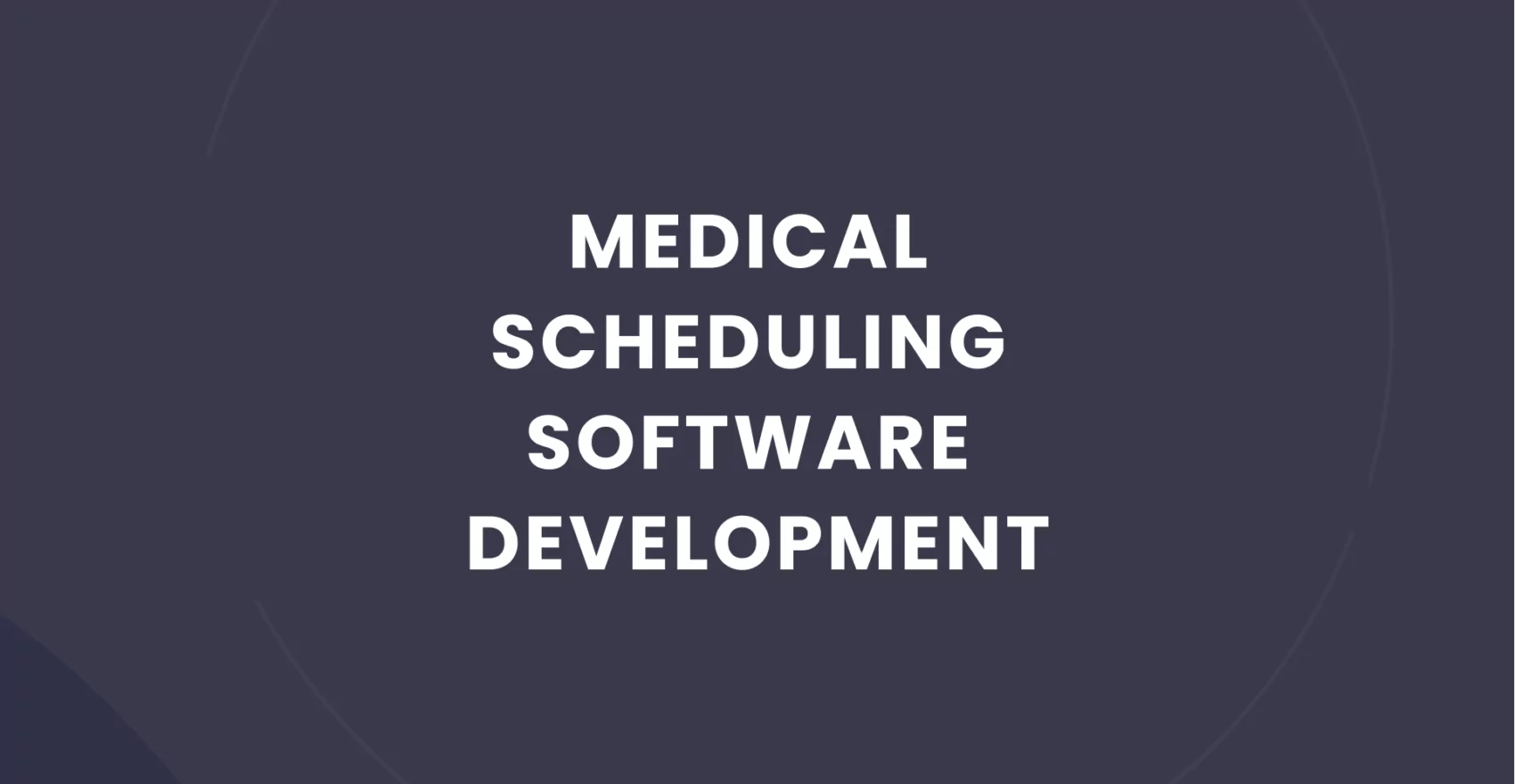 From Concept to Reality: Building Customized Medical Scheduling Software