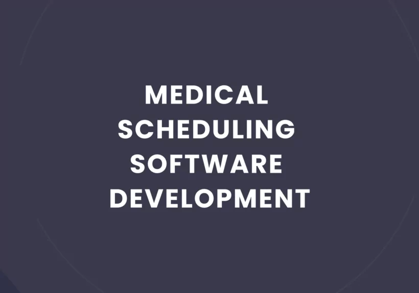 Medical Scheduling Software Development text