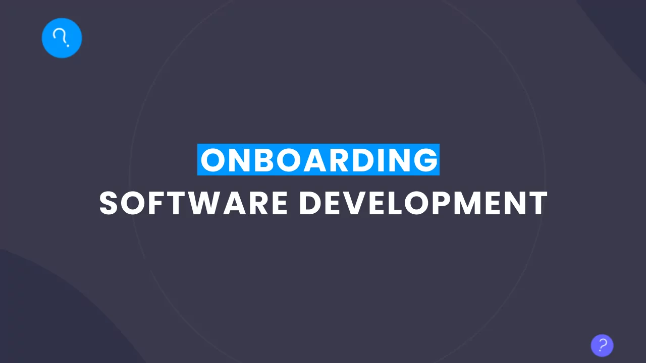 Smooth Your Onboarding Process with the Right Software Development
