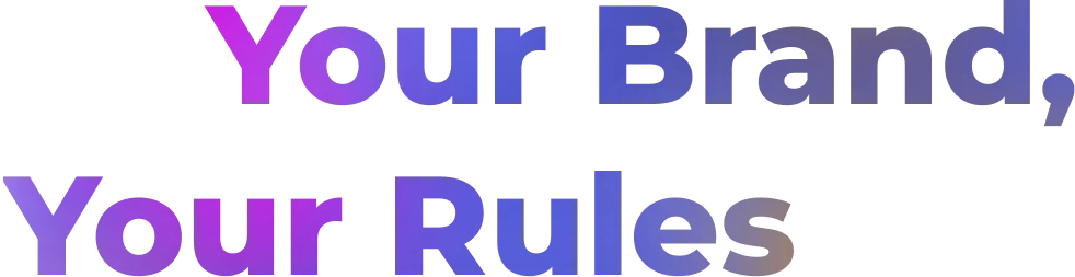 text - your brand, your rules